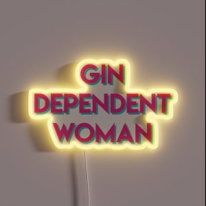 Gindependent Woman Gin Dependent Woman For Gin Lovers RGB Neon Sign