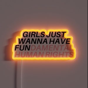 Girls Just Wanna Have Fundamental Human Rights RGB Neon Sign Girls Just Wanna Have Fundamental Human Rights RGB Neon Sign