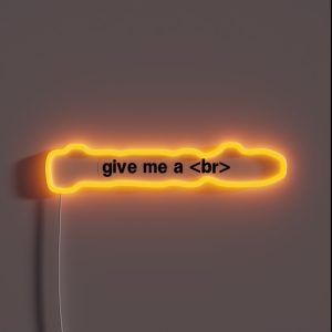 Give Me A Br RGB Neon Sign