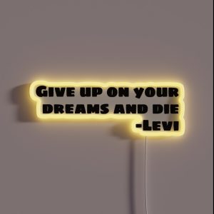 GIVE UP ON YOUR DREAMS AND DIE RGB Neon Sign