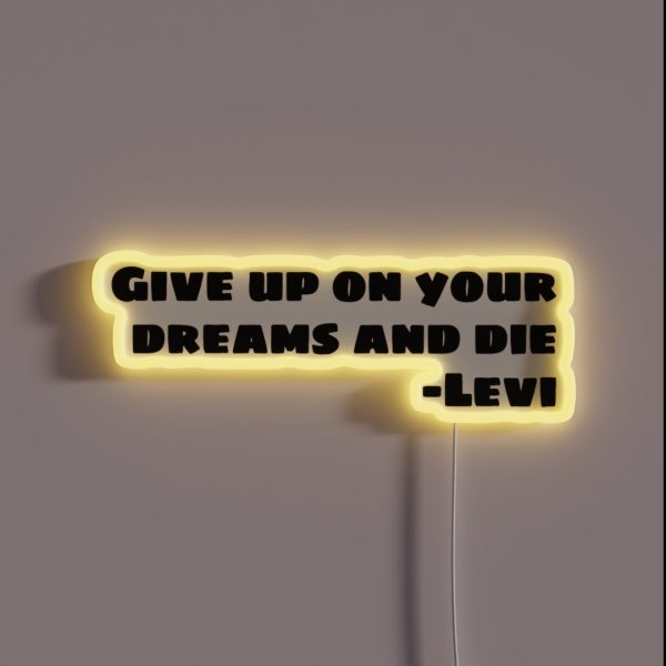 GIVE UP ON YOUR DREAMS AND DIE RGB Neon Sign