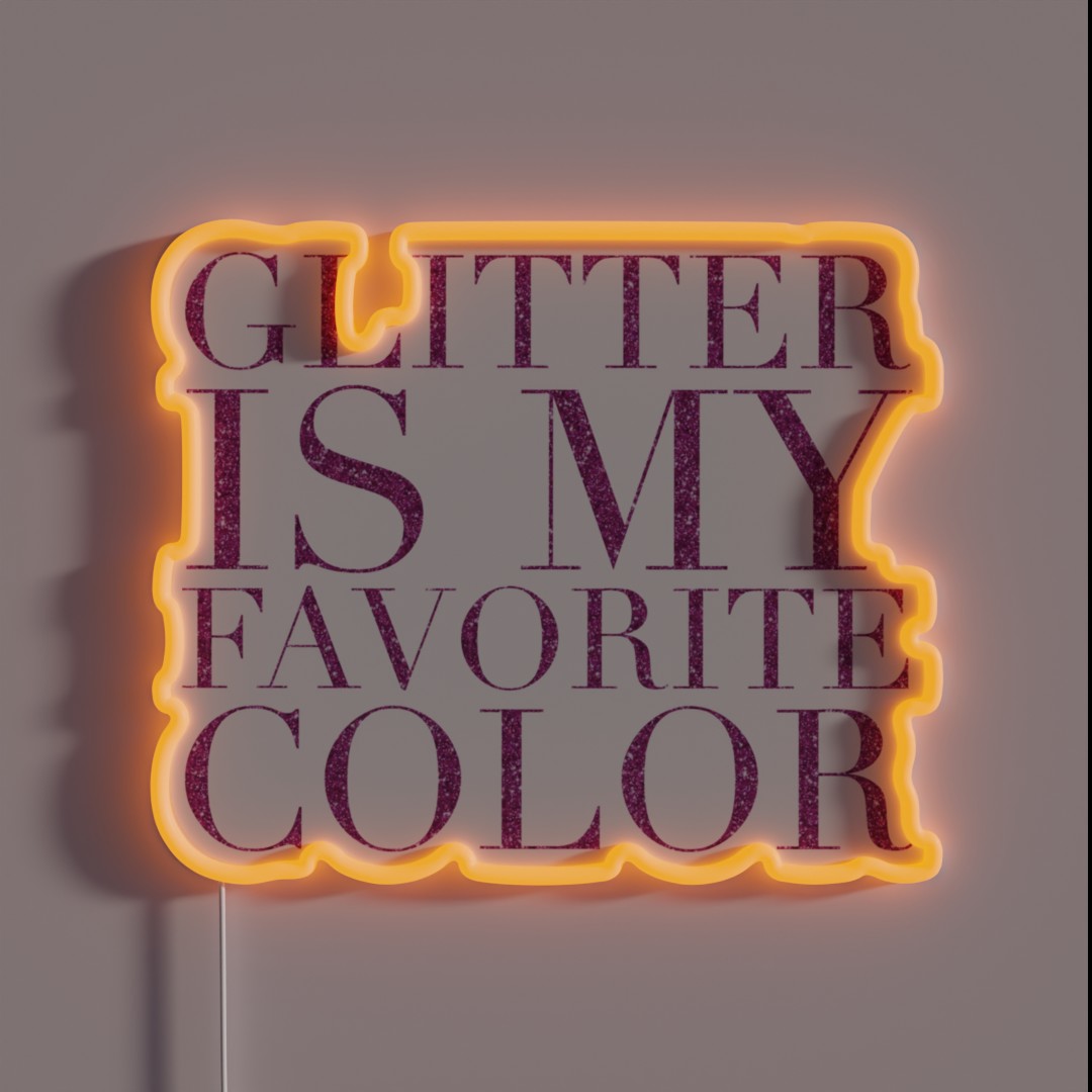 Glitter Is My Favorite Color Am RGB Neon Sign Glitter Is My Favorite Color Am RGB Neon Sign