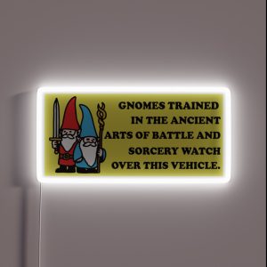 Gnomes Trained In The Ancient Arts Of Battle And Sorcery Watch Over This Vehicle Fantasy Sorcery Wizard Bumper RGB Neon Sign