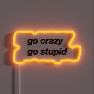 Go Crazy Go Stupid Meme RGB Neon Sign Go Crazy Go Stupid Meme RGB Neon Sign