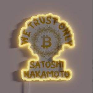 Golden We Trust Only Bitcoin Satoshi Nakamoto BTC RGB Neon Sign Golden We Trust Only Bitcoin Satoshi Nakamoto BTC RGB Neon Sign