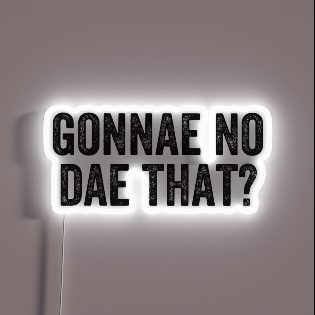 Gonnae No Dae That Weegie Glasgow Scottish RGB Neon Sign Gonnae No Dae That Weegie Glasgow Scottish RGB Neon Sign