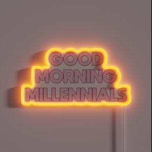 Good Morning Millennials The Morning Toast RGB Neon Sign