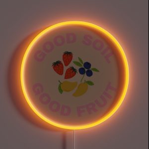Good Soil Good Fruit Collection RGB Neon Sign Good Soil Good Fruit Collection RGB Neon Sign