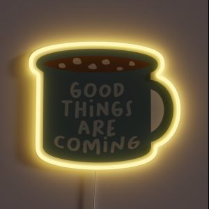 Good Things Are Coming Blue Mug RGB Neon Sign