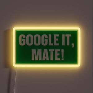 Google It Mate Australian Elections The Greens 2022 RGB Neon Sign