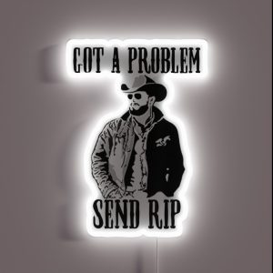 Got A Problem Send Rip Vintage Wheeler Mens Womens RGB Neon Sign Got A Problem Send Rip Vintage Wheeler Mens Womens RGB Neon Sign