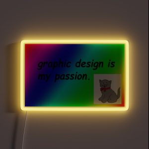 Graphic Design Is My Passion Rainbow Comic Sans RGB Neon Sign