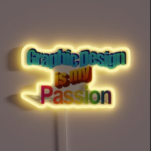 Graphic Design Is My Passion RGB Neon Sign