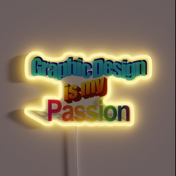 Graphic Design Is My Passion RGB Neon Sign