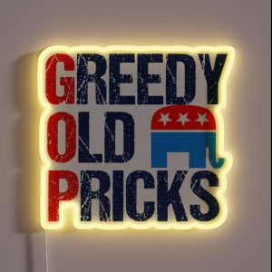Greedy Old Pricks Anti Republican Humor RGB Neon Sign