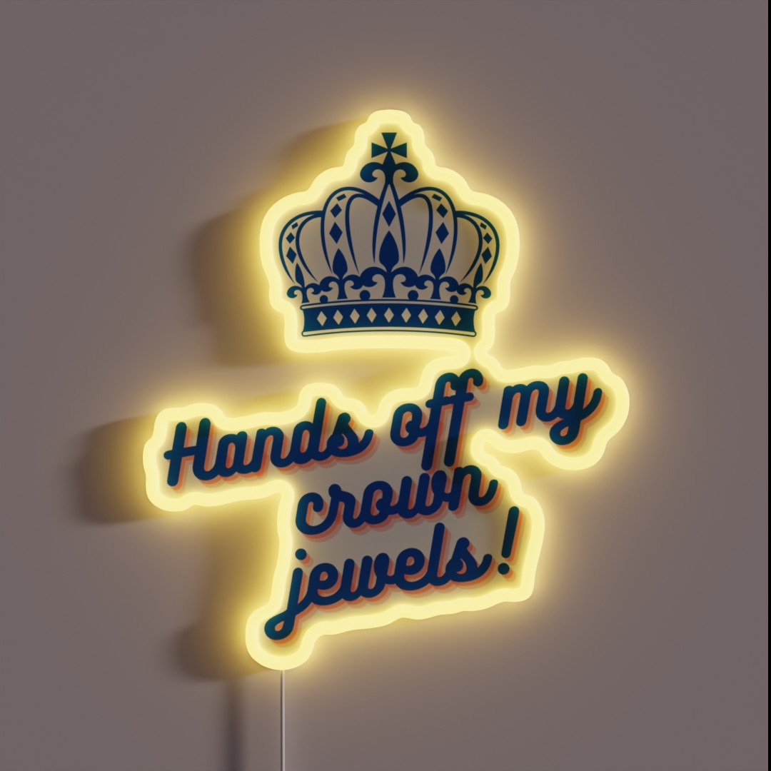 Hands Off My Crown Jewels RGB Neon Sign Hands Off My Crown Jewels RGB Neon Sign