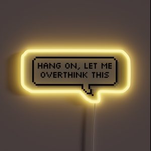 Hang On Let Me Overthink This RGB Neon Sign