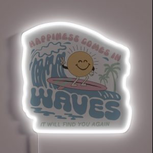 Happiness Comes In Waves It Will Find You Again RGB Neon Sign