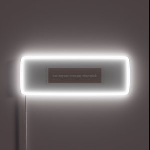 Has Anyone Seen My Chapstick RGB Neon Sign Has Anyone Seen My Chapstick RGB Neon Sign