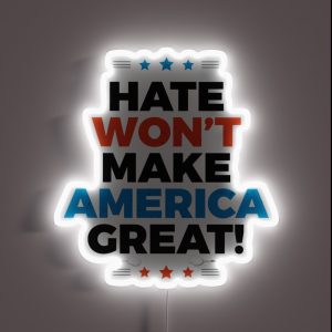 Hate Won T Make America Great RGB Neon Sign