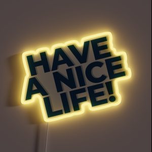Have A Nice Life Genz RGB Neon Sign Have A Nice Life Genz RGB Neon Sign