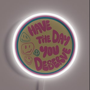 Have The Day You Deserve Car Decal RGB Neon Sign