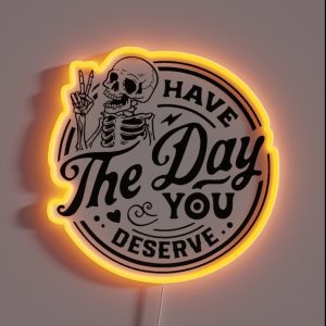 Have The Day You Deserve RGB Neon Sign Have The Day You Deserve RGB Neon Sign