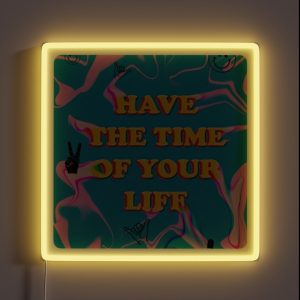 Have The Time Of Your Life RGB Neon Sign Have The Time Of Your Life RGB Neon Sign
