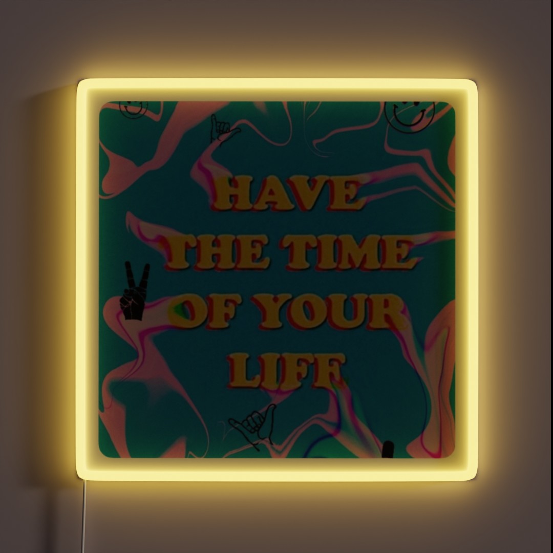 Have The Time Of Your Life RGB Neon Sign Have The Time Of Your Life RGB Neon Sign