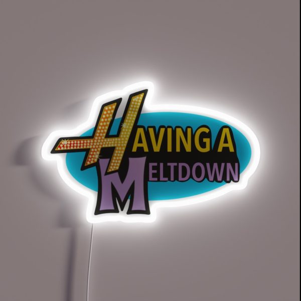 Having A Meltdown 1 RGB Neon Sign