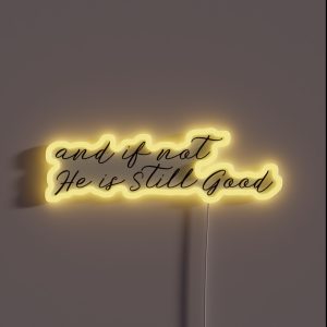 He Is Still Good RGB Neon Sign He Is Still Good RGB Neon Sign