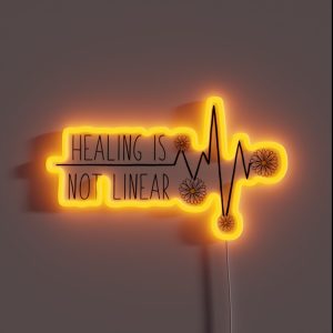 Healing Is Not Linear RGB Neon Sign