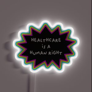 Healthcare Is A Human Right RGB Neon Sign