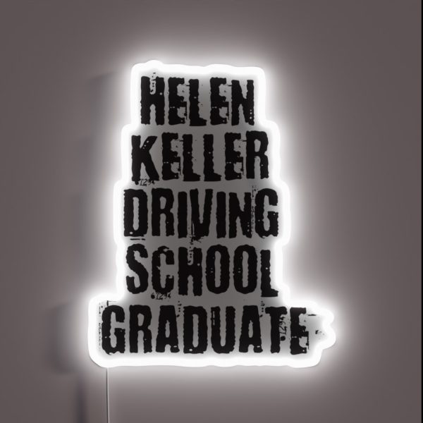 Helen Keller Driving School Graduate RGB Neon Sign