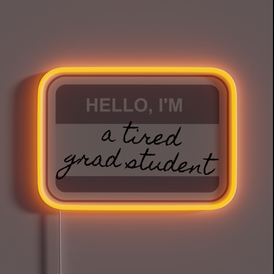 Hello I M A Tired Grad Student RGB Neon Sign Hello I M A Tired Grad Student RGB Neon Sign
