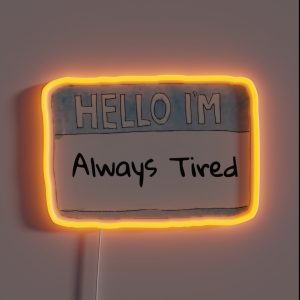 Hello I M Always Tired RGB Neon Sign