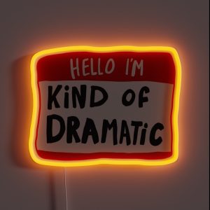 Hello I M Kind Of Dramatic Nametag RGB Neon Sign