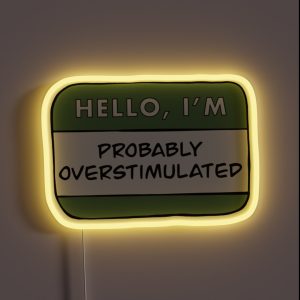 Hello I M Probably Overstimulated Green RGB Neon Sign