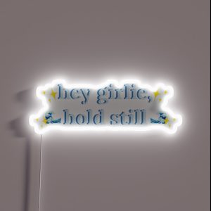 Hey Girlie Hold Still Childe RGB Neon Sign Hey Girlie Hold Still Childe RGB Neon Sign