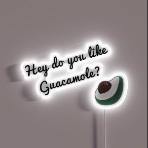 Hey You Like Guacamole RGB Neon Sign