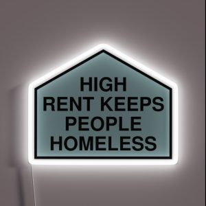 High Rent Keeps People Homeless Anti Gentrification RGB Neon Sign
