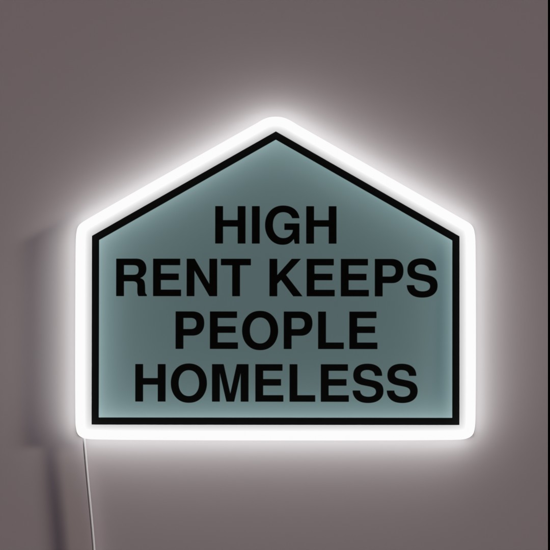 High Rent Keeps People Homeless Anti RGB Neon Sign High Rent Keeps People Homeless Anti RGB Neon Sign