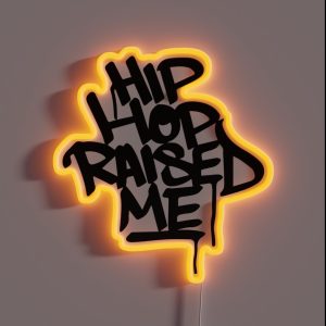 Hip Hop Raised Me White Spray Paint RGB Neon Sign