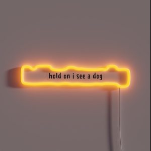 Hold On I See A Dog RGB Neon Sign Hold On I See A Dog RGB Neon Sign