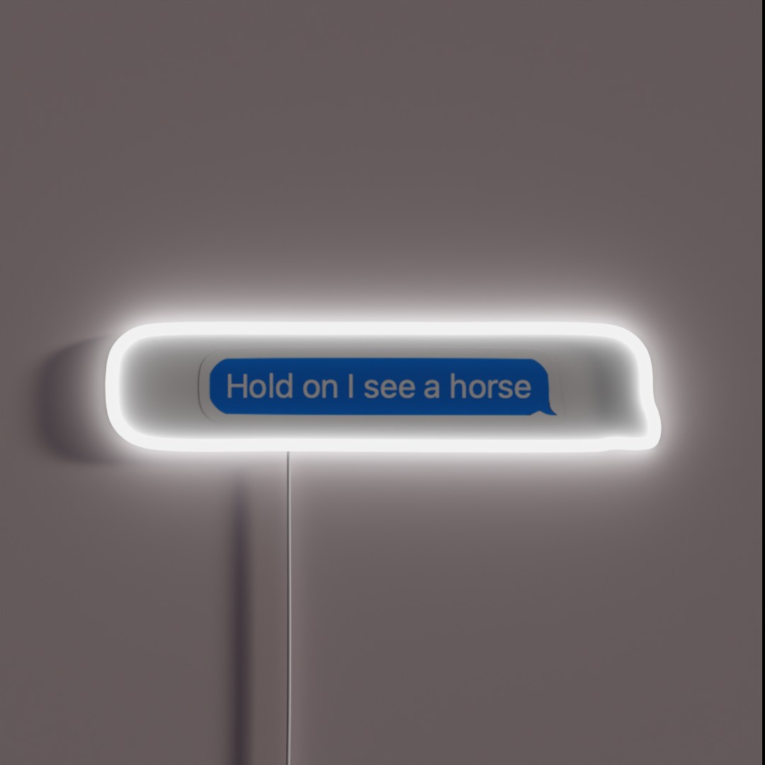 Hold On I See A Horse RGB Neon Sign Hold On I See A Horse RGB Neon Sign