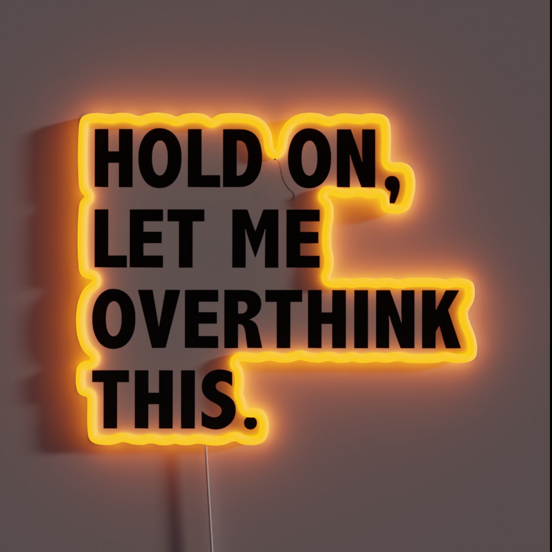 Hold On Let Me Overthink This RGB Neon Sign Hold On Let Me Overthink This RGB Neon Sign