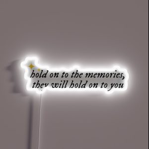 Hold On To The Memories They Will Hold On To You Taylor Swift New Years Day RGB Neon Sign