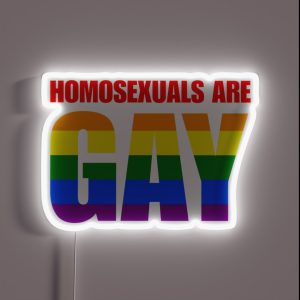 Homosexuals Are Gay Funny LGBTQIA Humor Pride Joke RGB Neon Sign
