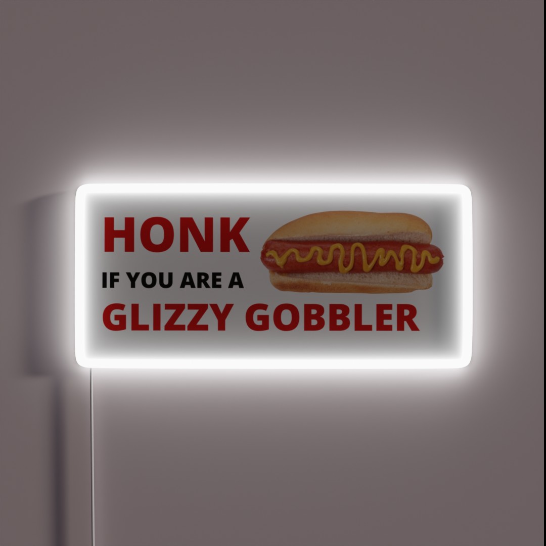 Honk If You Are A Glizzy Gobbler RGB Neon Sign Honk If You Are A Glizzy Gobbler RGB Neon Sign