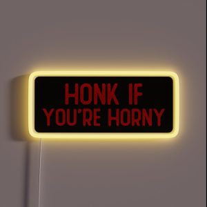 Honk If You Re Horny Cool Bumper RGB Neon Sign